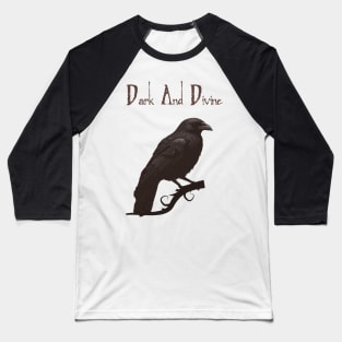 Dark And Divine Black Raven! Baseball T-Shirt